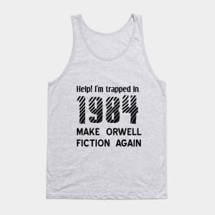 1984 Make Orwell Fiction Again Tank Top